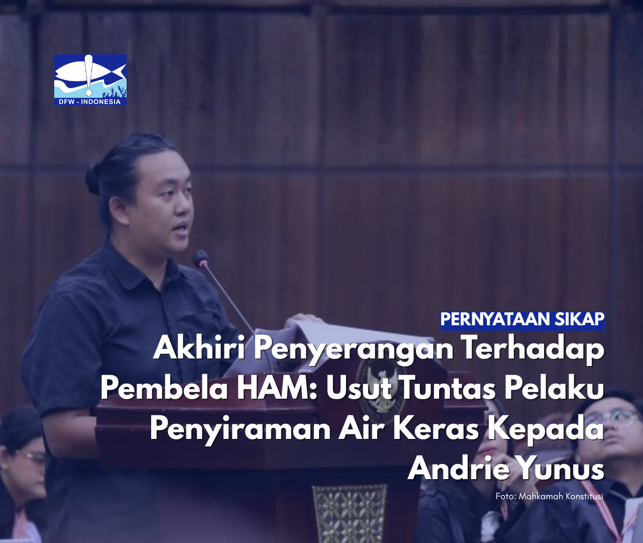 Akhiri Penyerangan Terhadap Pembela HAM: Usut Tuntas Pelaku Penyiraman Air Keras Kepada Andrie Yunus